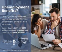 Questions about Unemployment Benefits?
Central Jersey Legal Services may be able to assist you.
Give us a call or visit us online for more information.
.
Mercer County: (609) 695-6249
Union County: (908) 354-4340
Middlesex County: (732) 249-7600
.
.
Central Jersey Legal Services is a nonprofit law firm providing FREE civil legal aid to low-income residents in Middlesex, Mercer, and Union Counties in New Jersey.
For more information about our services, visit us online at:
www.centraljerseylegalservices.org 
.
.
#trentoncommunity #unemployednj #njunemployment #unemploymenthelp #unemploymentbenefits #unemployed #trentonnj #elizabethnj #elizabethcommunity #mercercountynj #unioncountynj #unioncitynj #newbrunswicknj #perthamboy #perthamboynj #legalservices #trentonlegalservices #elizabethlegalservices #newbrunswicklegalservices #perthamboylegalservices